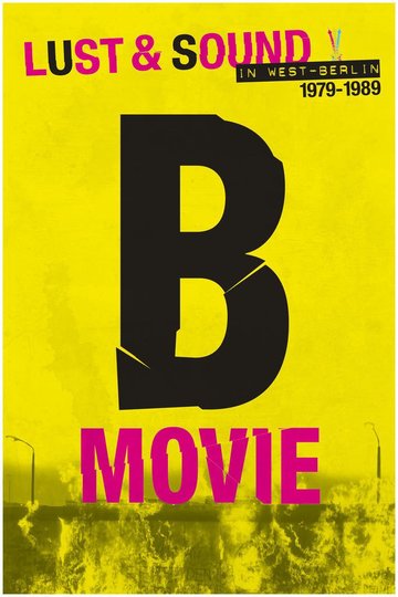 Poster B-MOVIE: Lust & Sound in West-Berlin 1979-1989