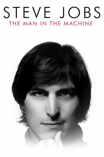 Steve Jobs: The Man in the Machine Poster Steve Jobs: The Man in the Machine