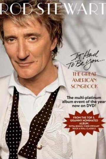 Rod Stewart - It Had to Be You The Great American Songbook Poster Rod Stewart - It Had to Be You The Great American Songbook