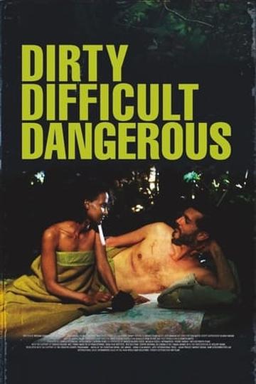 Poster Dirty, Difficult, Dangerous