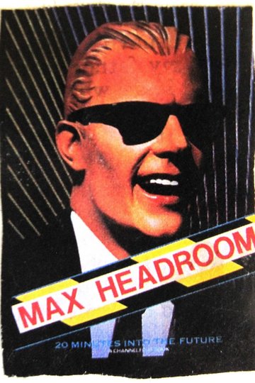 Max Headroom - 20 Minutes into the Future