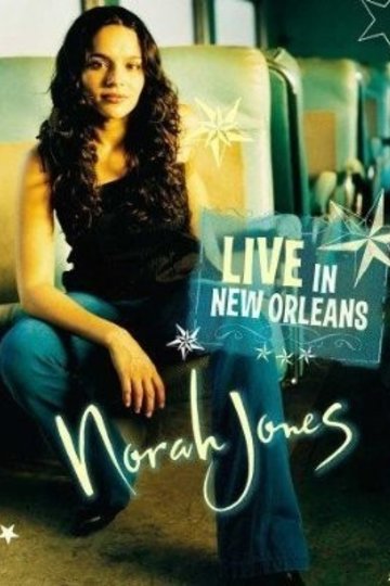 Norah Jones: Live in New Orleans Poster Norah Jones: Live in New Orleans