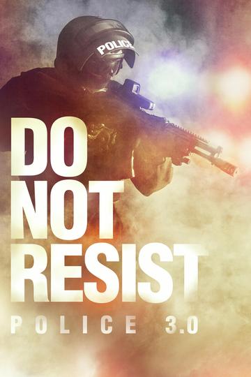 Do Not Resist - Police 3.0