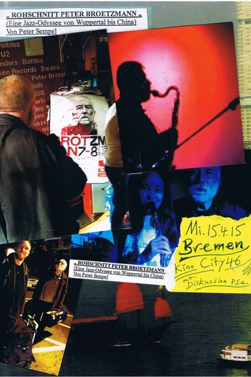 Rohschnitt Peter Brötzmann - Eine Jazz-Odyssee, von Wuppertal bis China Poster Rohschnitt Peter Brötzmann - Eine Jazz-Odyssee, von Wuppertal bis China