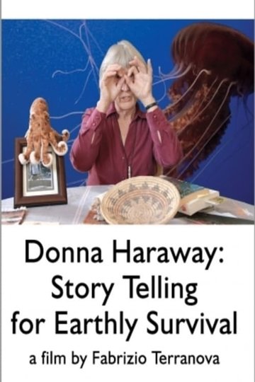 Donna Haraway: Story Telling for Earthly Survival Poster Donna Haraway: Story Telling for Earthly Survival
