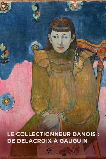 Der dänische Sammler: von Delacroix bis Gauguin Poster Der dänische Sammler: von Delacroix bis Gauguin