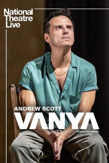 National Theatre Live: Vanya Poster National Theatre Live: Vanya