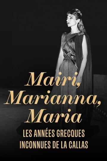 Mairi, Marianna, Maria : les années grecques inconnues de La Callas Poster Mairi, Marianna, Maria : les années grecques inconnues de La Callas