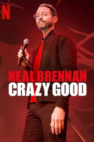 Neal Brennan: Crazy Good Poster Neal Brennan: Crazy Good
