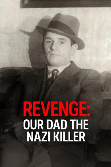 Revenge: Our Dad the Nazi Killer Poster Revenge: Our Dad the Nazi Killer