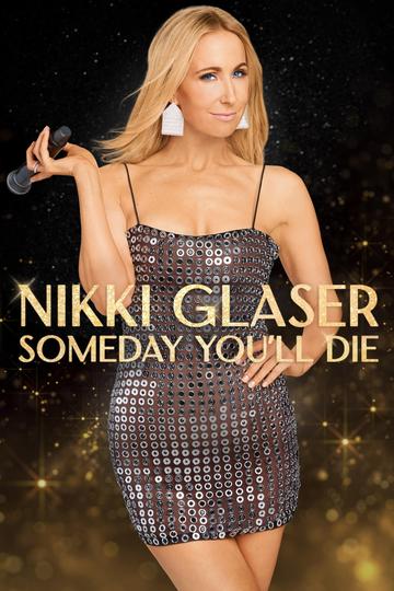 Poster Nikki Glaser: Someday You'll Die