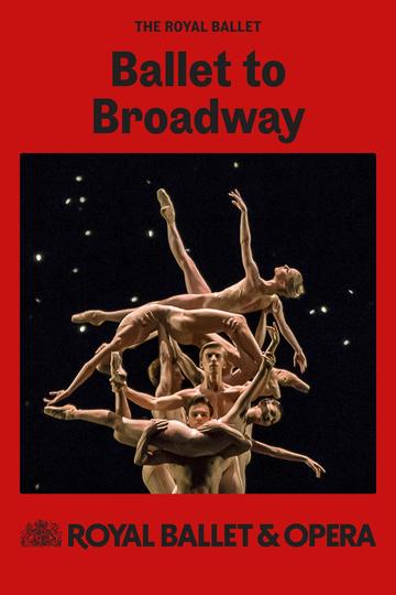 Ballet to Broadway - Wheeldon (Royal Ballet & Opera 2024/25) Poster Ballet to Broadway - Wheeldon (Royal Ballet & Opera 2024/25)