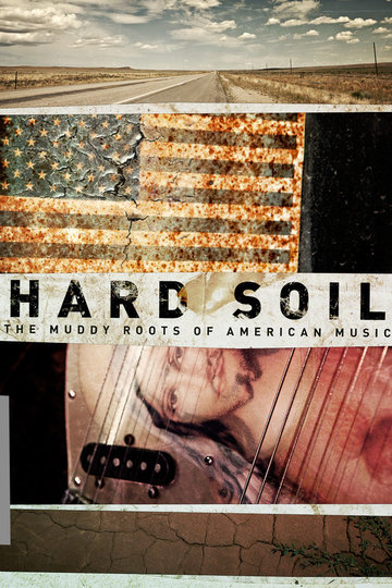 Poster Hard Soil: The Muddy Roots Of American Music